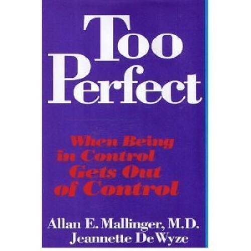 Too Perfect: When Being In Control Gets Out Of Control – Hardcover – GOOD