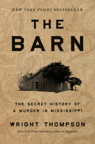The Barn: The Secret History of a Murder in Mississippi – Hardcover – GOOD