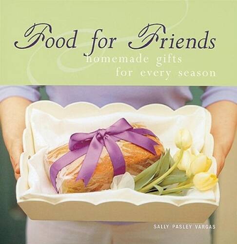 Food for Friends : Homemade Gifts for Every Season – Paperback – VERY GOOD