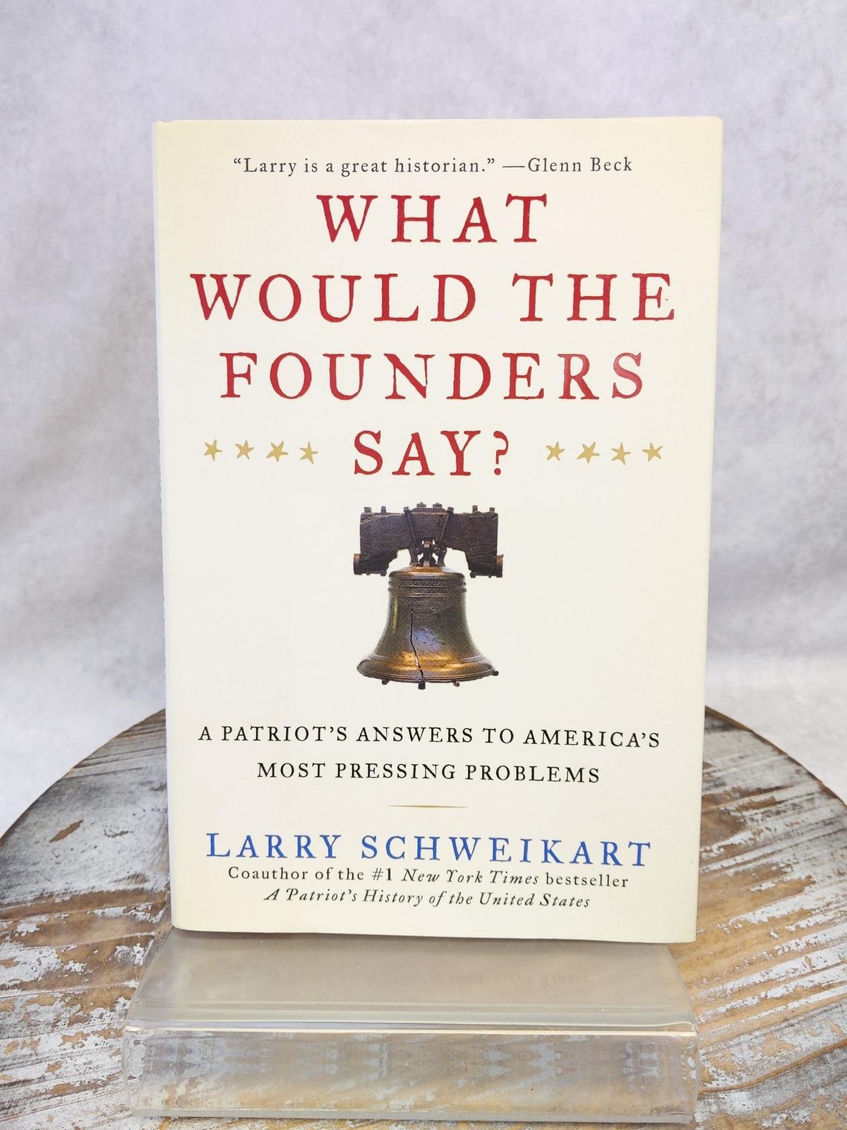 What Would the Founders Say?: Answers to Pressing Problems Larry Schweikart HCDJ