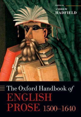 The Oxford Handbook of English Prose 1500-1640 (Oxford Handbooks), , 97801995806