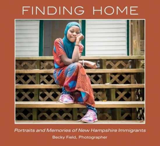 Finding Home: Portraits and Memories – Hardcover, by Field Becky – Very Good b