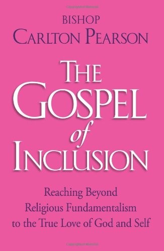 The Gospel of Inclusion: Reaching Beyond Religious Fundamentalism to the Tru…