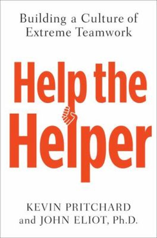 Help the Helper : Building a Culture of Extreme Teamwork Hardcove
