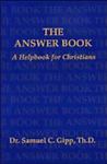 The Answer Book: A Helpbook for Christians by Samuel C. Gipp