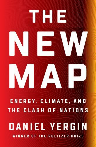 New Map : Energy, Climate, and the Clash of Nations by Daniel Yergin (2020,…