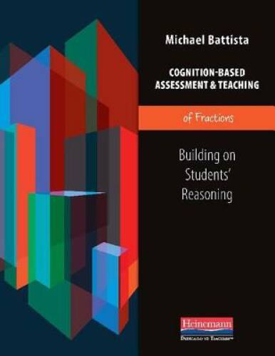 Cognition-Based Assessment & Teaching of Fractions: Building on Students&rsquo; – GOOD