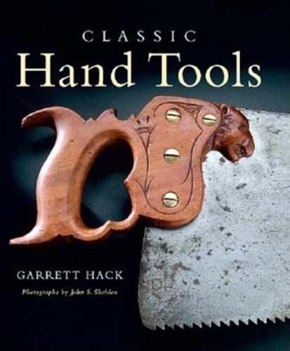 Classic Hand Tools by Garrett Hack: New