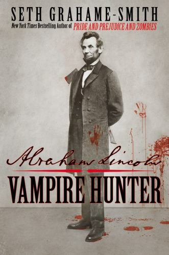 Abraham Lincoln: Vampire Hunter – hardcover, 0446563080, Seth Grahame-Smith