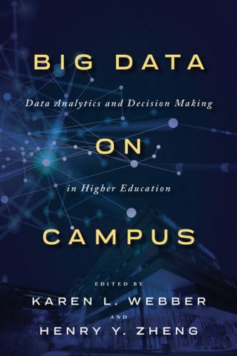 Big Data on Campus : Data Analytics and Decision Making in Higher Education, …