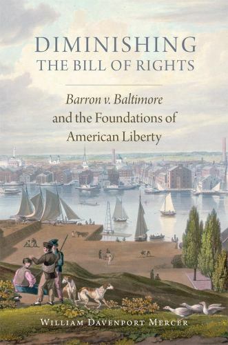 Studies in American Constitutional Heritage Ser.: Diminishing the Bill of …