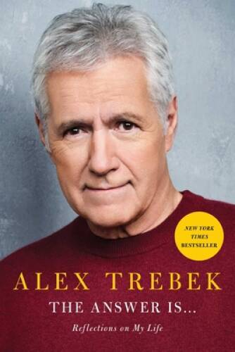The Answer Is . . .: Reflections on My Life – Hardcover By Trebek, Alex – GOOD