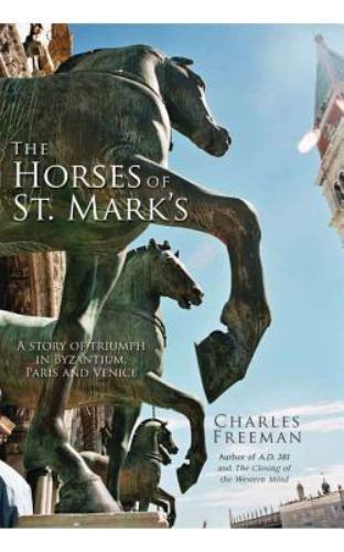 The Horses of St. Mark&rsquo;s: A Story of Triumph in – 1590202678, Freeman, hardcover