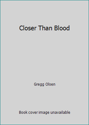 Closer Than Blood by Gregg Olsen