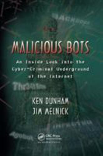Malicious Bots : An Inside Look into the Cyber-criminal Underground of the In…