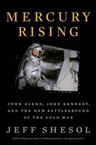 Mercury Rising: John Glenn, John Kennedy, and the New Battleground o – VERY GOOD