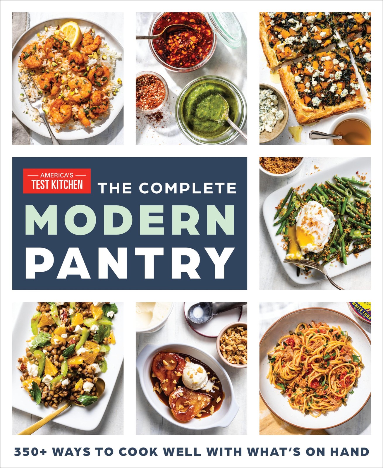 The Complete Modern Pantry: 350+ Ways to Cook Well with What&rsquo;s on Hand