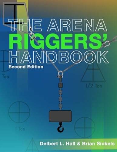 The Arena Riggers&rsquo; Handbook, Second Edition by Brian Sickels: New
