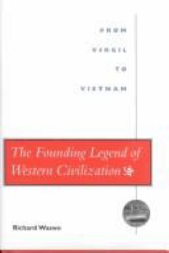 The Founding Legend of Western Civilization: From Virgil to Vietnam by Waswo, R