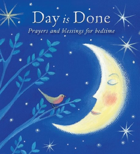 Day Is Done: Prayers and Blessings for Bedtime By Elena Pasquali