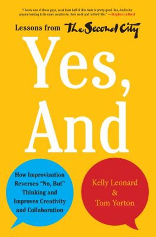 Yes, And : How Improvisation Reverses No, but Thinking and Improv