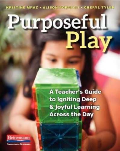 Purposeful Play: A Teacher&rsquo;s Guide to Igniting Deep and Joyful Learn – VERY GOOD