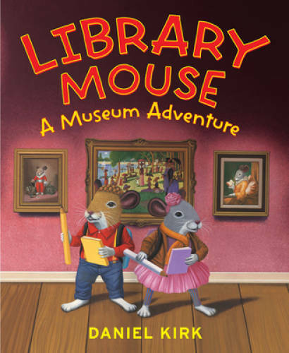Library Mouse: A Museum Adventure – Hardcover By Kirk, Daniel – GOOD