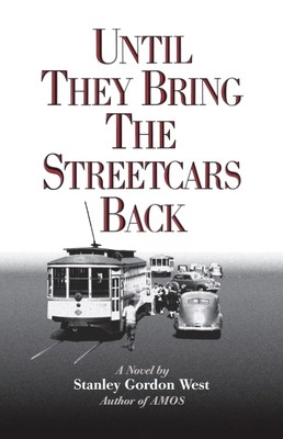 Until They Bring the Streetcars Back by West, Stanley Gordon