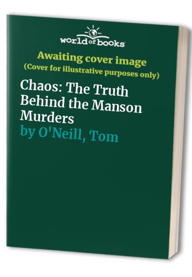 Chaos: The Truth Behind the Manson Murders by O&rsquo;Neill, Tom Book The Fast Free