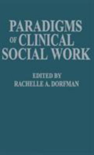 Paradigms Of Clinical Social Work .