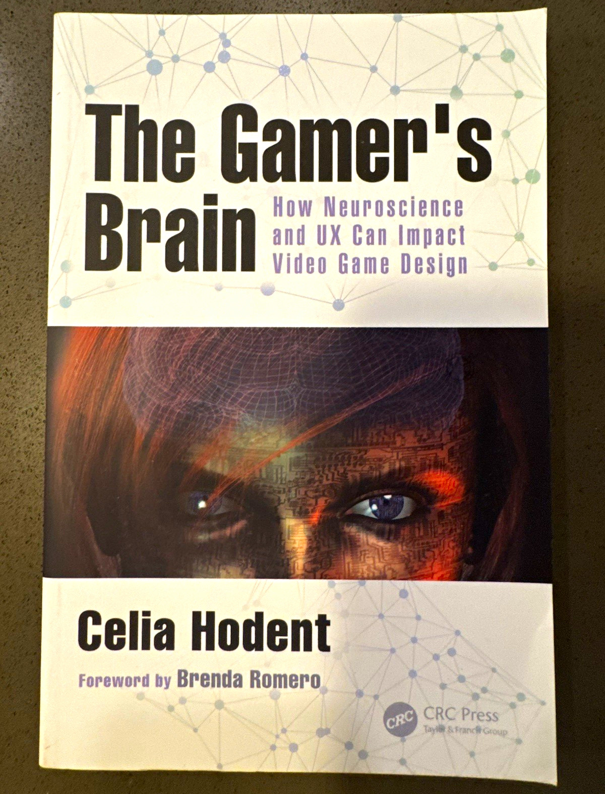 The Gamer&rsquo;s Brain: Neuroscience & UX in Video Game Design Celia Hodent PB