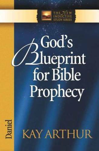 God&rsquo;s Blueprint for Bible Prophecy: Daniel (The New Inductive Study – GOOD