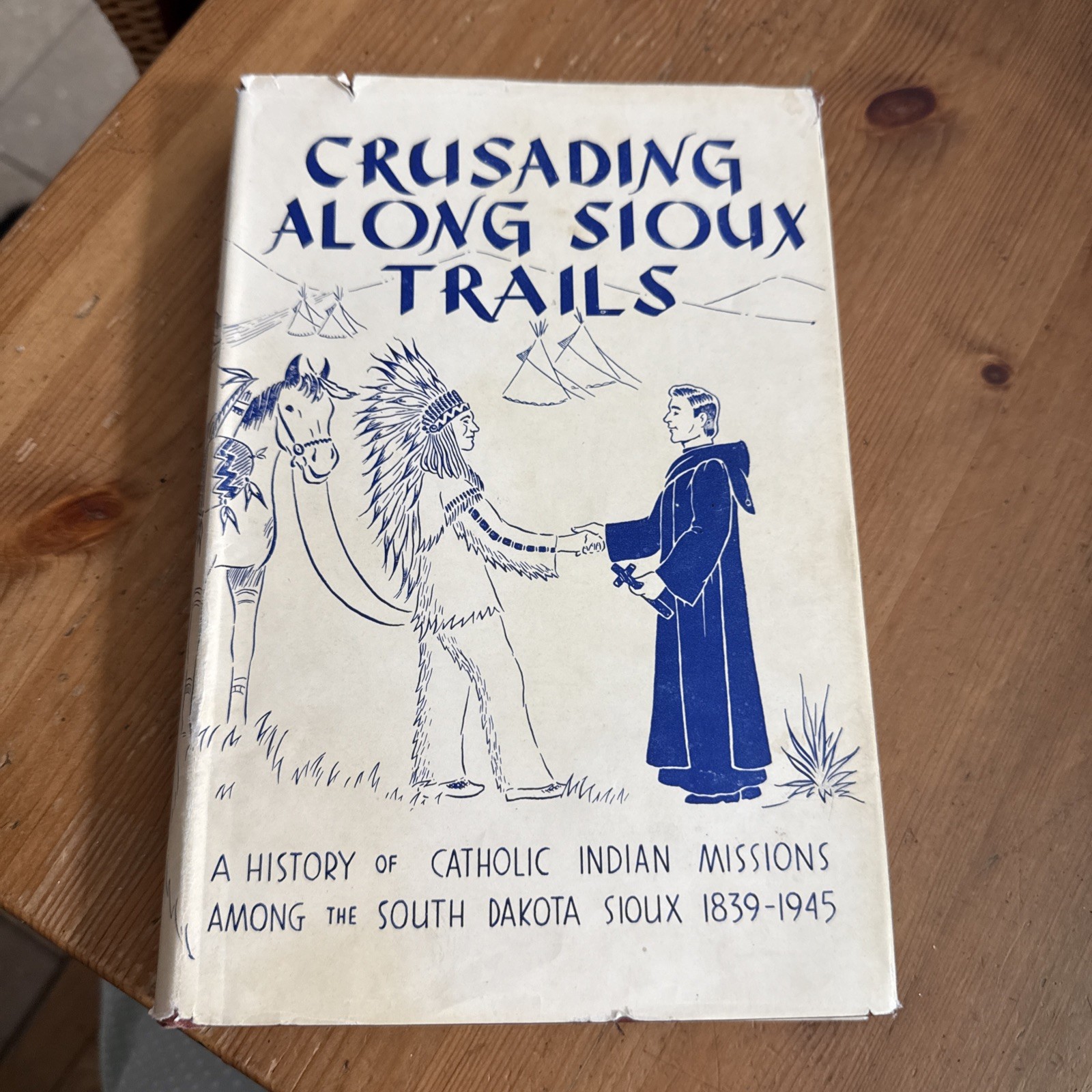 CRUSADING ALONG SIOUX TRAILS – A History of Catholic Indian Missions SIGNED 1947