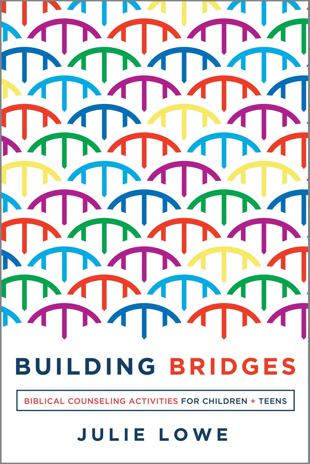 Building Bridges: Biblical Counseling Activities for Children and Teens (Hel…