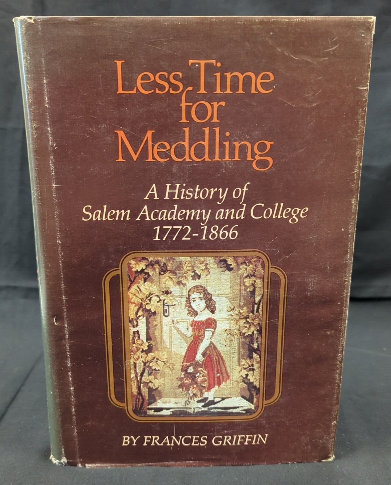 Less Time for Meddling A History of Salem Academy and College 1772-1866 – Signed