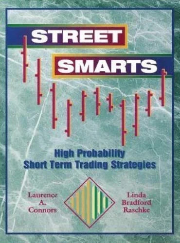 Street Smarts: High Probability Short-Term Trading Strategies – 9780965046107