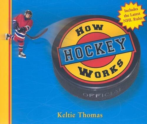 How Hockey Works (How Sports Work) – Paperback By Thomas, Keltie – GOOD