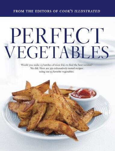 Perfect Vegetables: Part of The Best Recipe Series – Hardcover – GOOD