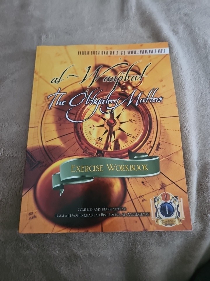AL-WAAJIBAT: THE OBLIGATORY MATTERS [EXERCISE WORKBOOK] By Bint Lacina Soft Back