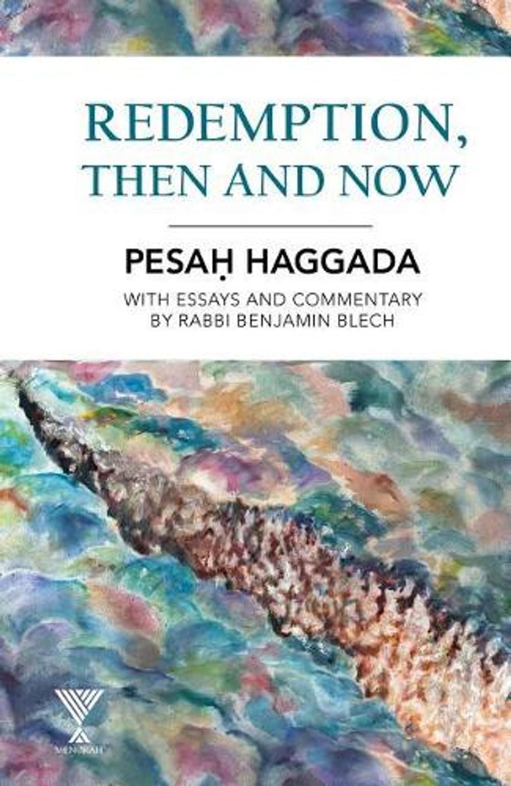 Redemption, Then and Now: Pesah Haggada with Essays and Commentary by Rabbi Benj