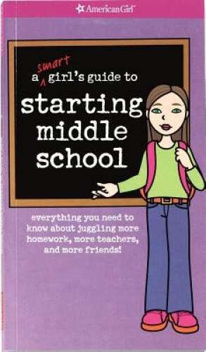 A Smart Girl&rsquo;s Guide to Starting Middle School (American Girl) – GOOD