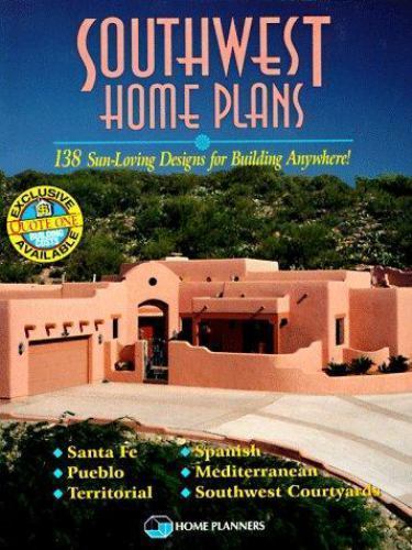Southwest Home Plans: 138 Sun-Loving Designs for Building Anywhere!: Santa…