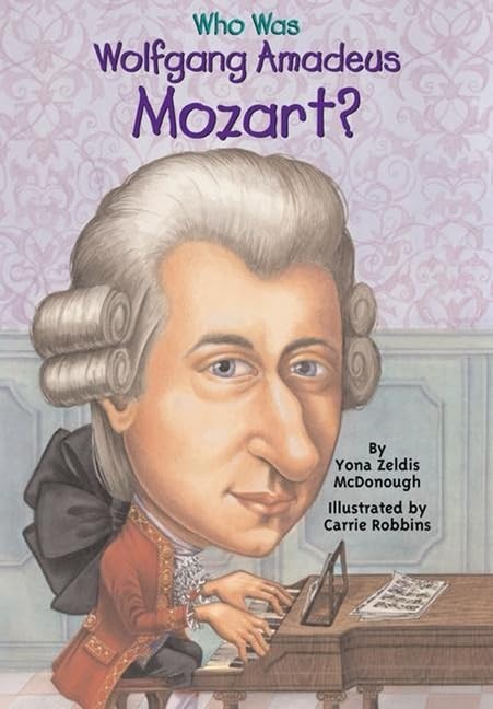 Who Was Wolfgang Amadeus Mozart? by Yona Zeldis McDonough