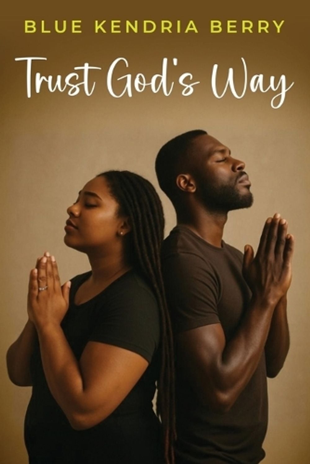 Trust God&rsquo;s Way: A Journey of Uncertainty, Deception, and Rebuilding Trust by Bl