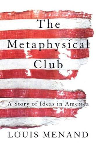 The Metaphysical Club: A Story of Ideas in America – Paperback – VERY GOOD