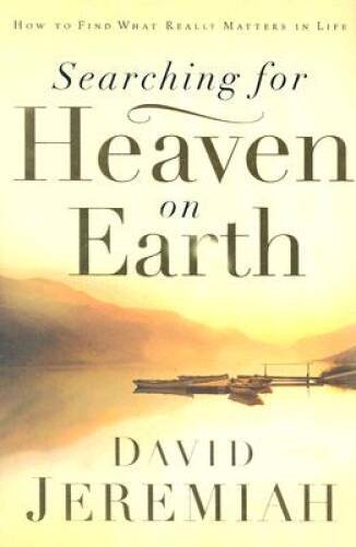 Searching for Heaven on Earth – Hardcover By Jeremiah, Dr David – GOOD