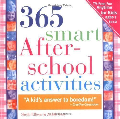 365 Smart Afterschool Activities: Tv-Free Fun Anytime for Kids Ages 7-12
