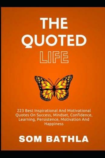 The Quoted Life: 223 Best Inspirational And Motivational Quotes On Success,…