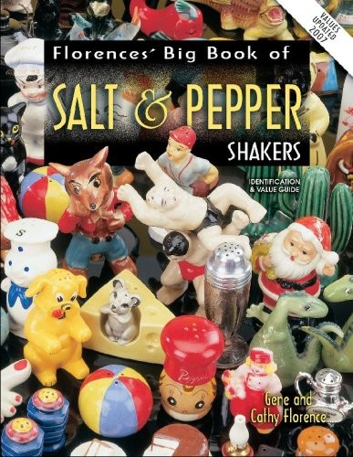 Florence&rsquo;s Big Book of Salt & Pepper Shakers: Identification & Value Guide