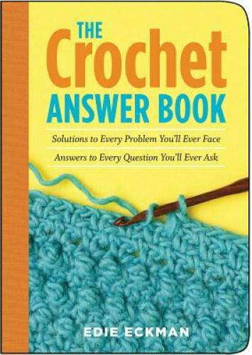 The Crochet Answer Book: Solutions to Every Problem You&rsquo;ll Ever Face – VERY GOOD